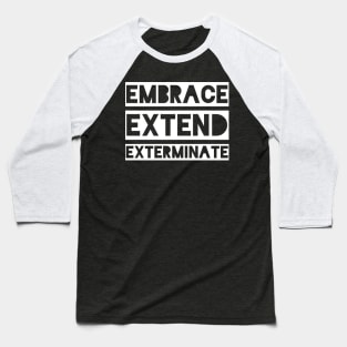 Embrace Extend Exterminate Baseball T-Shirt